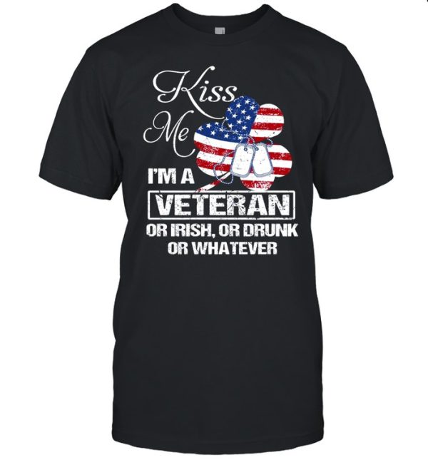 Kiss Me I’m A Veteran Or Irish Or Drunk Or Whatever U.S Flag T-shirt