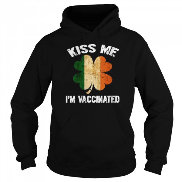 Kiss Me I&#8217m Irish And Vaccinated St Patrick&#8217s Day 2021 Shirt