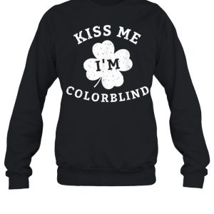 Kiss Me Im Colorblind St Patricks Day shirt 4