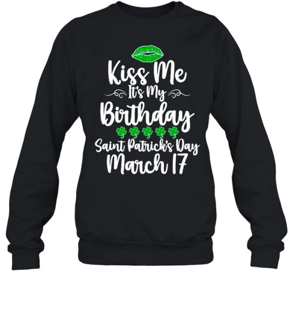 Kiss Me It’s My Birthday Saint Patrick’s Day shirt