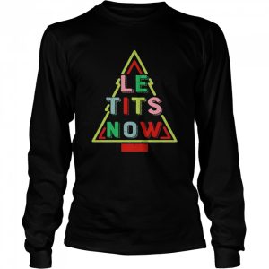 Le Tits Now Funny Christmas Tree with Snow Slogan Shirt 3