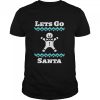 Let’s Go Santa Christmas T-Shirt