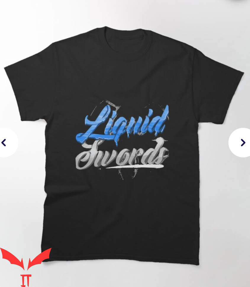 Liquid Swords T-Shirt Texting Tee Shirt Trending Liquid Swords T-Shirt Texting Tee Shirt Trending