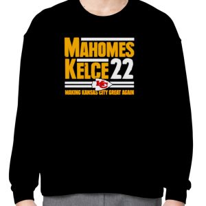 Mahomes Kelce 22 Making Kansas city great again shirt