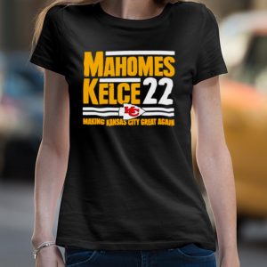 Mahomes Kelce 22 Making Kansas city great again shirt 4