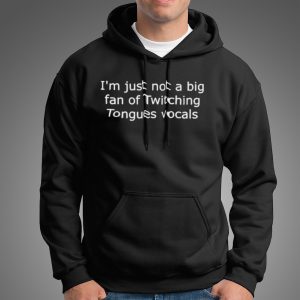 Malakien56 I'm Just Not A Big Fan Of Twitching Tongues Vocals Shirt 5