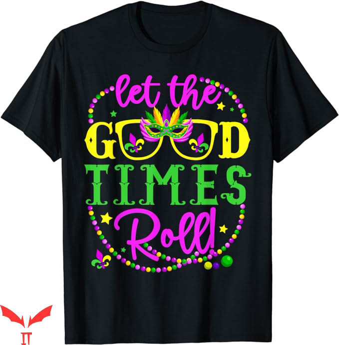 Mardi Gras T-Shirt Let The Good Times Roll T-Shirt Trending Mardi Gras T-Shirt Let The Good Times Roll T-Shirt Trending