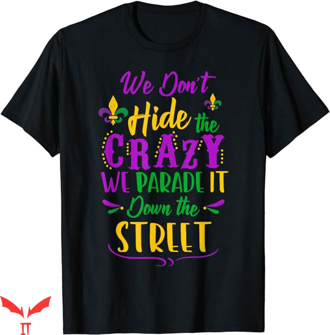 Mardi Gras T-Shirt We Dont Hide Crazy Parade Trending Mardi Gras T-Shirt We Dont Hide Crazy Parade Trending