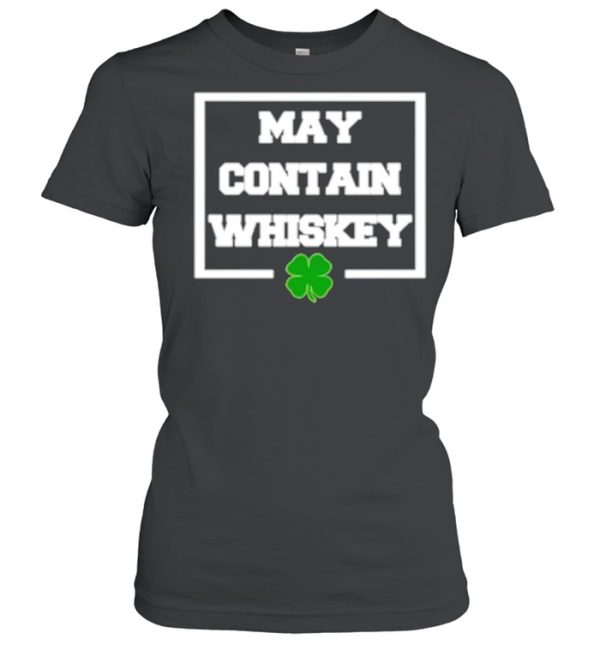 May Contain Whiskey St Patricks Day shirt