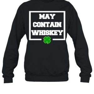 May Contain Whiskey St Patricks Day shirt 4