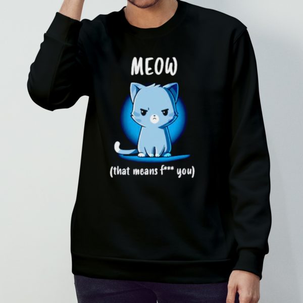 Meow that means fuck you shirt