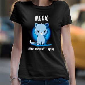 Meow that means fuck you shirt 4