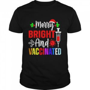 Merry Bright And Vaccinated Christmas shirt