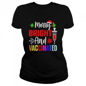 Merry Bright And Vaccinated Christmas shirt