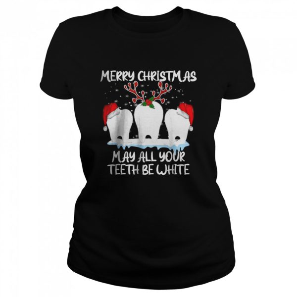 Merry Christmas May All Your Teeth Be White Dental Crew Fun T-Shirt