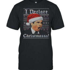 Michael Scott I Declare Christmasss The Office Ugly Christmas shirt