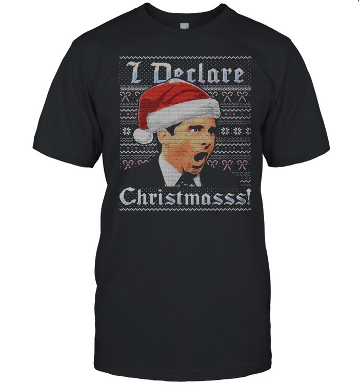 Michael Scott I Declare Christmasss The Office Ugly Christmas shirt Michael Scott I Declare Christmasss The Office Ugly Christmas shirt