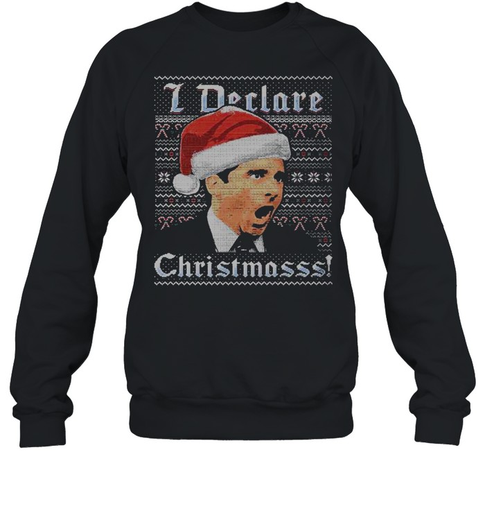 Michael Scott I Declare Christmasss The Office Ugly Christmas shirt Michael Scott I Declare Christmasss The Office Ugly Christmas shirt