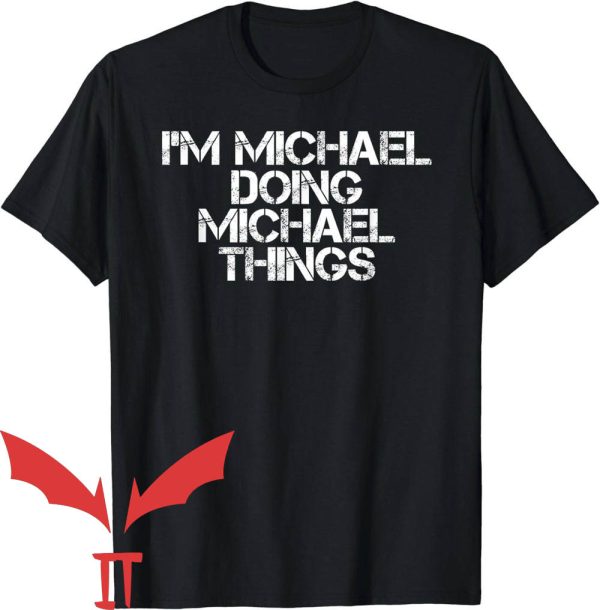 Michaels T-Shirt I’m Michael Doing Michael Things