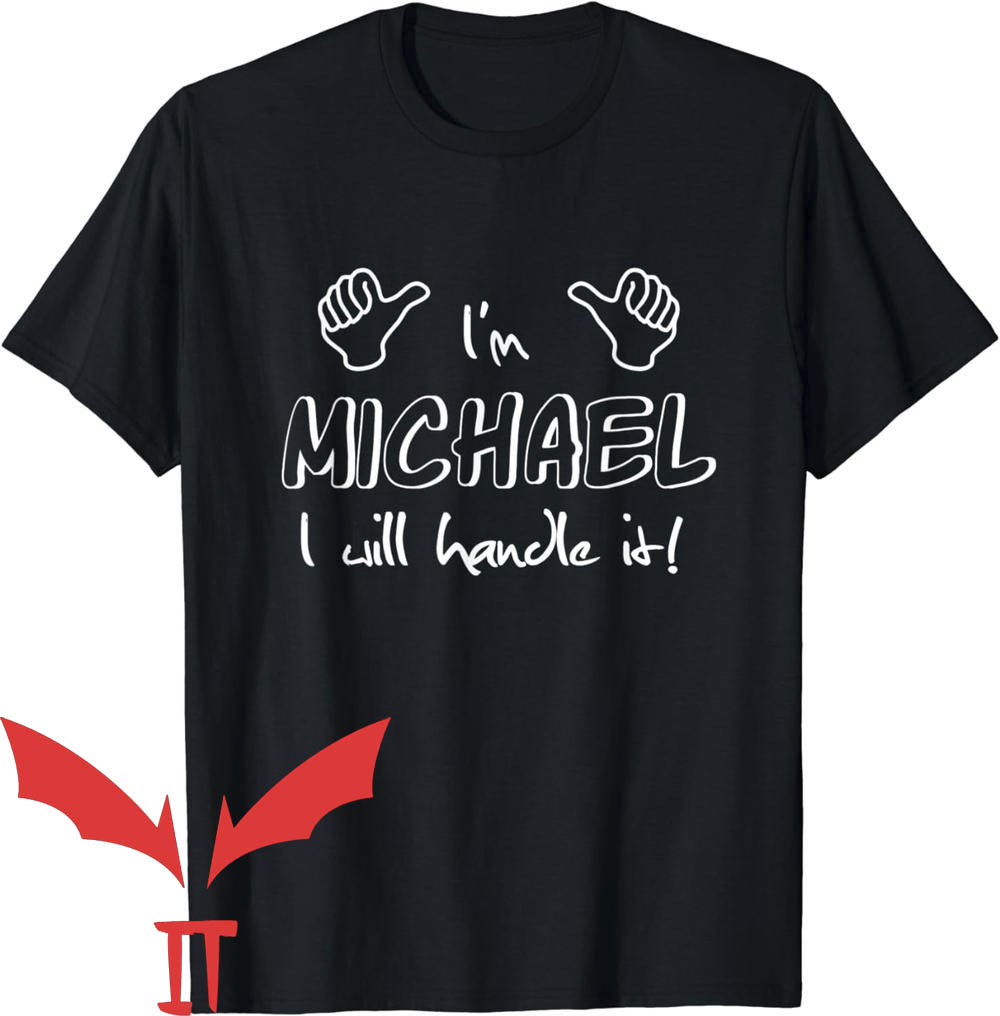 Michaels T-Shirt I'm Michael I Will Handle It Michaels T-Shirt I'm Michael I Will Handle It