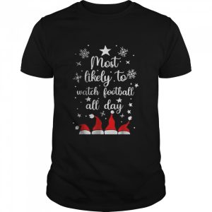 Most Likely To Christmas Watch Football All Day Santa Hats T-Shirt