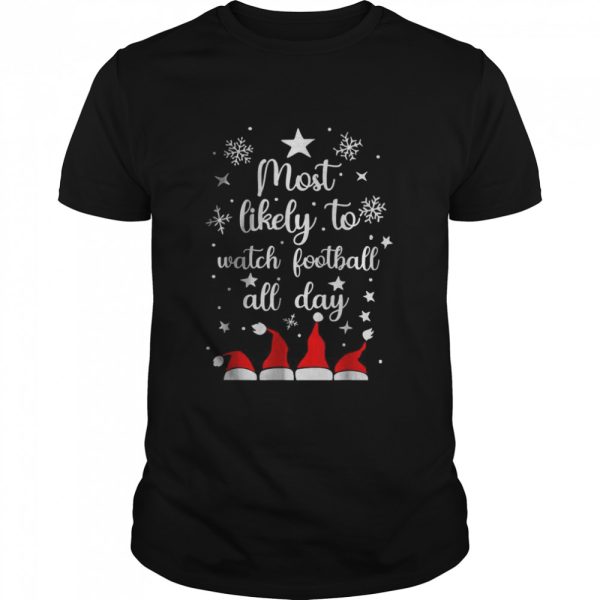 Most Likely To Christmas Watch Football All Day Santa Hats T-Shirt