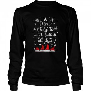 Most Likely To Christmas Watch Football All Day Santa Hats T Shirt 3