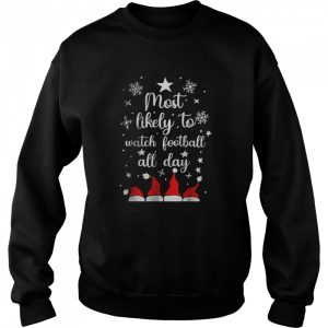 Most Likely To Christmas Watch Football All Day Santa Hats T Shirt 4