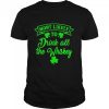 Most Likely To Drink All The Whiskey Patrick’s Day Lucky Day Shirt