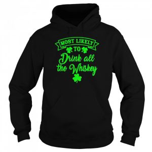 Most Likely To Drink All The Whiskey Patrick's Day Lucky Day Shirt 5