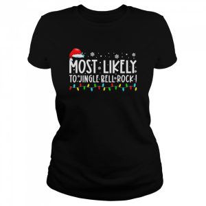 Most Likely To Jingle Bell Rock Christmas Holiday Shirt