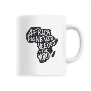 Mug Africa has never need the world