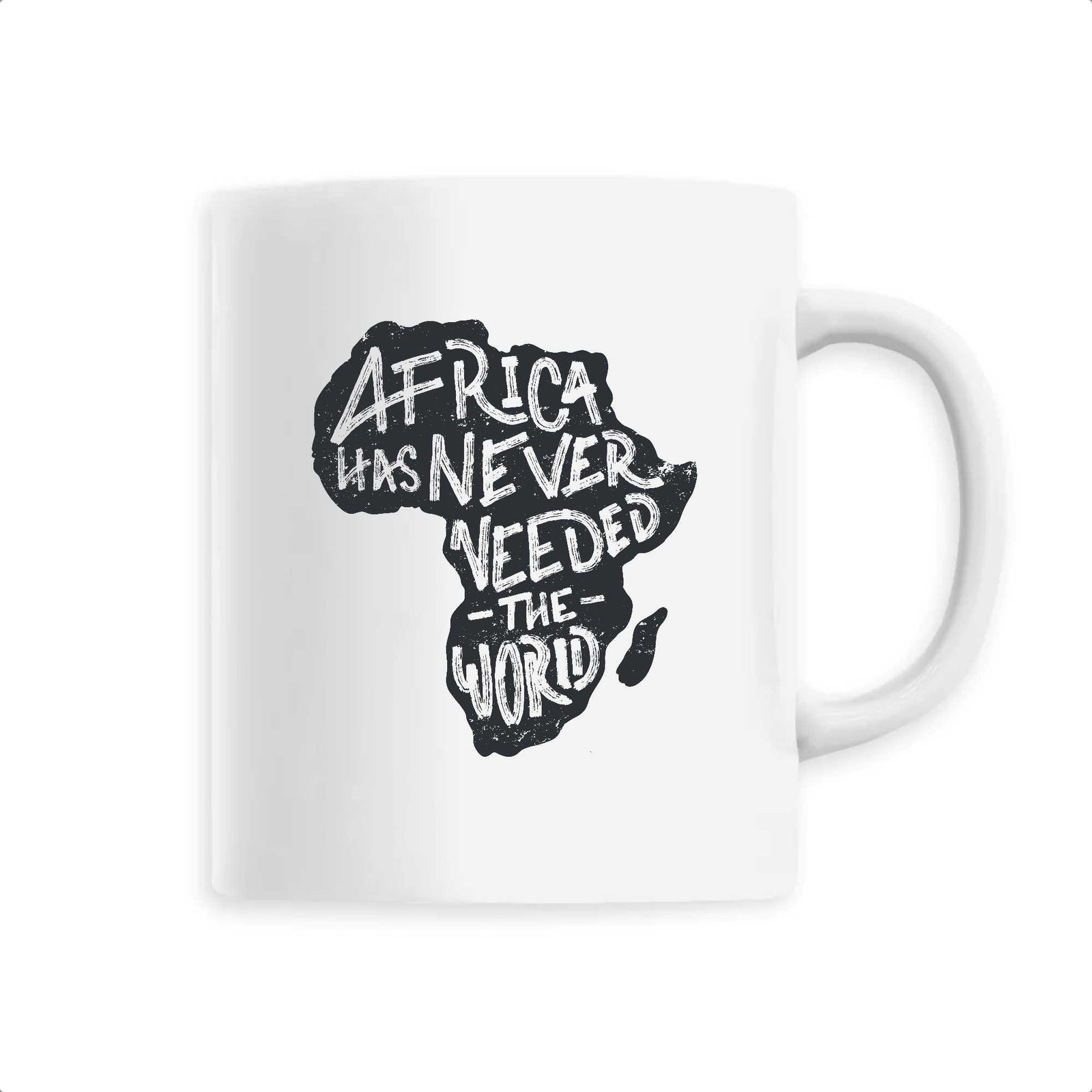 Mug Africa has never need the world Mug Africa has never need the world