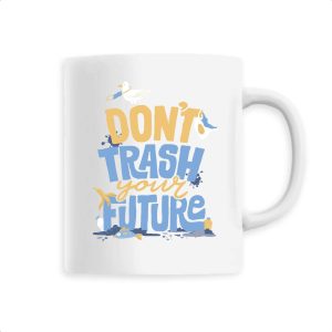 Mug Don’t Trash your future
