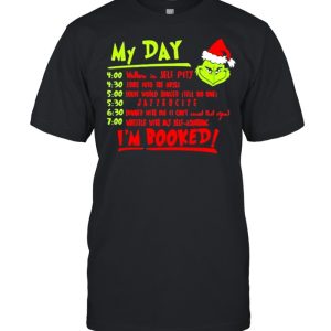 My Day I’m Booked Grinch Shirt