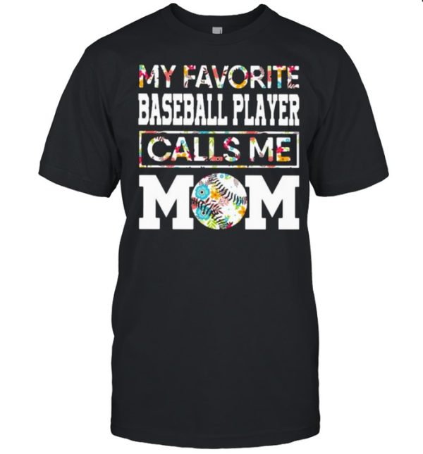 My favorite baseball player calls me mom flower shirt