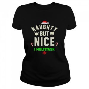 Naughty But Nice I Multitask shirt