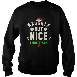 Naughty But Nice I Multitask shirt 4