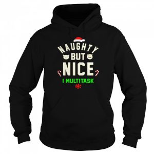 Naughty But Nice I Multitask shirt 5