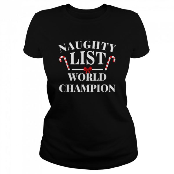 Naughty List World Champion Christmas Xmas Holiday Shirt
