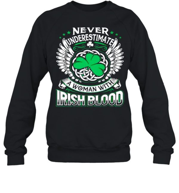 Never underestimate a woman with Irish blood St Patricks day shirt