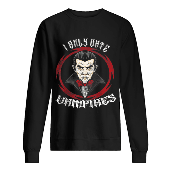 Nice I Only Date Vampires Halloween Dracula shirt