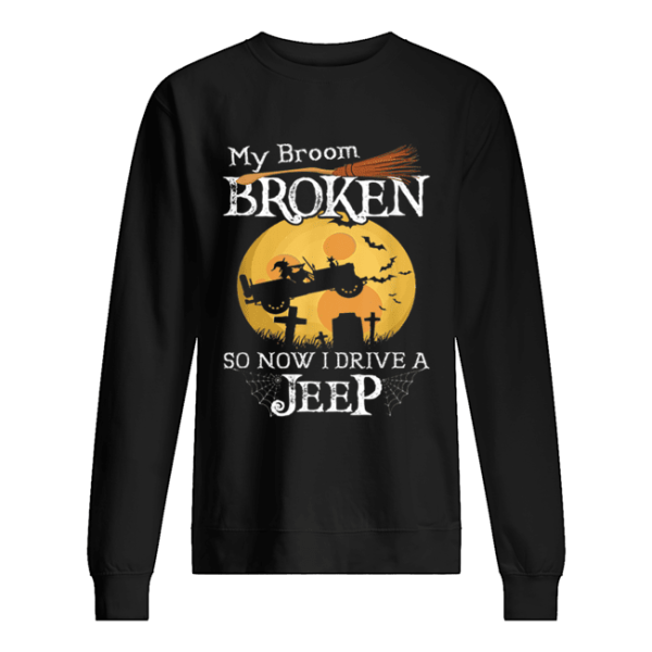 Nice My Broom Broken So Now I Drive A Jeeps Witch Funny Halloween shirt