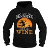 Nice My Broomstick Runs On Wine Witch Halloween Costume Gift shirt