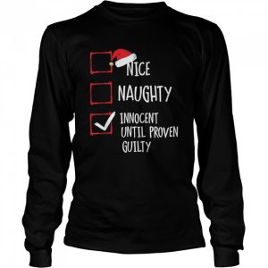Nice Naughty Innocent Until Proven Guilty Christmas Shirt 3
