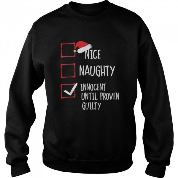 Nice Naughty Innocent Until Proven Guilty Christmas Shirt