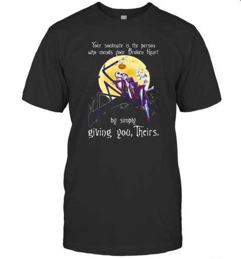 Nightmare Your Soulmate Is The Person Who Needs Your Broken Heart By Simply Giving You Their T-Shirt Nightmare Your Soulmate Is The Person Who Needs Your Broken Heart By Simply Giving You Their T-Shirt