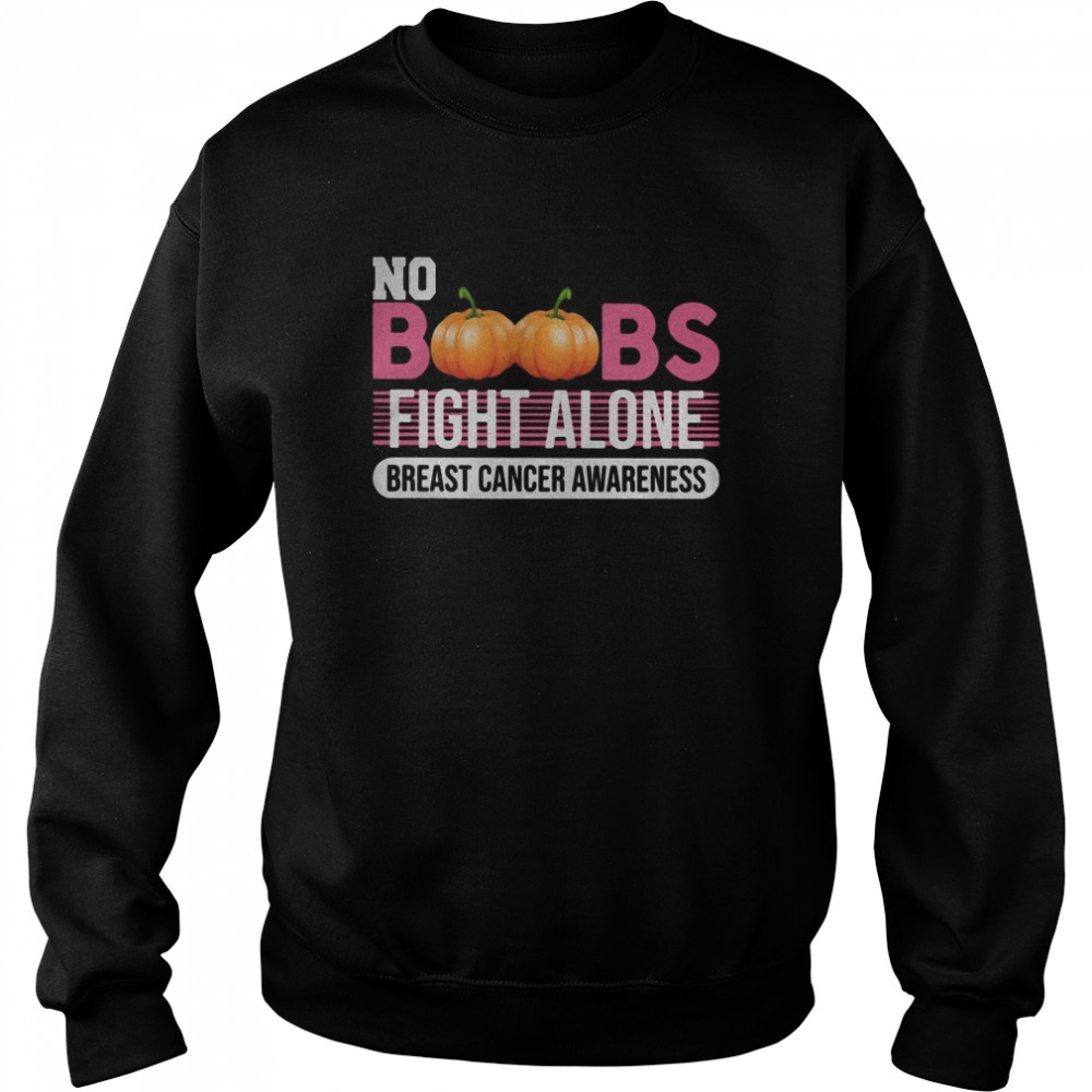 No Boobs fight alone breast cancer awareness shirt No Boobs fight alone breast cancer awareness shirt
