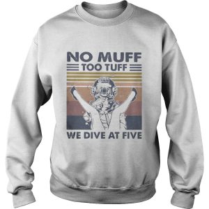 No Muff Too Tuff We Dive At Five Muff Diver Vintage Retro shirt