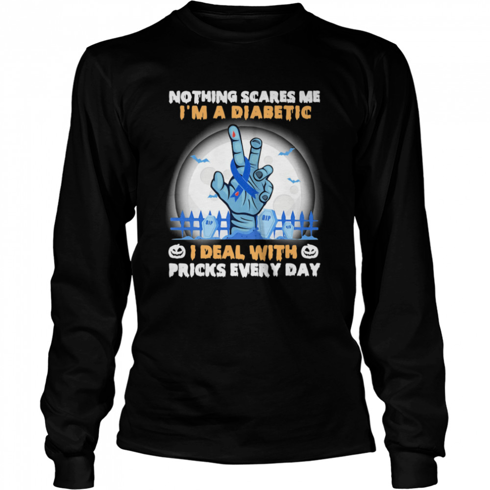 No Things Scares Me I'm A Diabetic I Deal WIth Pricks Every Day Halloween shirt No Things Scares Me I'm A Diabetic I Deal WIth Pricks Every Day Halloween shirt